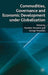 Commodities, Governance and Economic Development Under Globalization by Machiko Nissanke