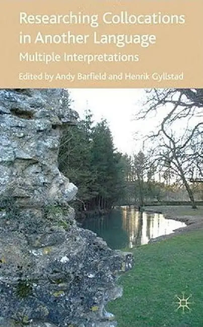 Researching Collocations in Another Language: Multiple Interpretations by Andy Barfield