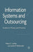 Information Systems and Outsourcing: Studies in Theory and Practice by M. Lacity