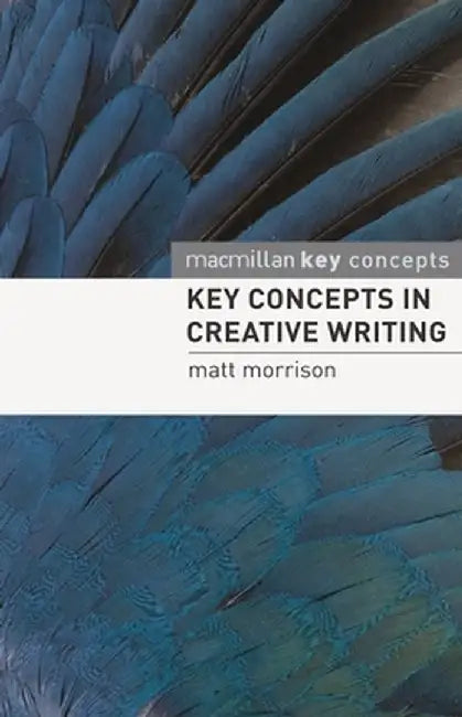 Key Concepts in Creative Writing by Matt Morrison