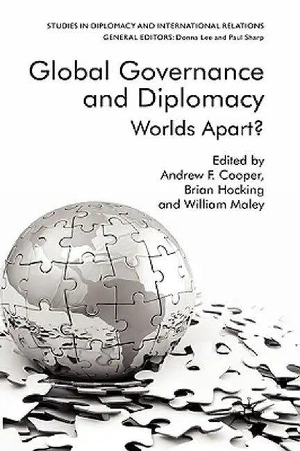 Global Governance and Diplomacy: Worlds Apart? by A. Cooper