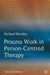 Process Work in Person-Centred Therapy by Richard Worsley