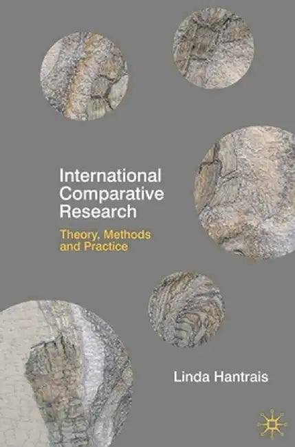 International Comparative Research: Theory, Methods and Practice by Linda Hantrais
