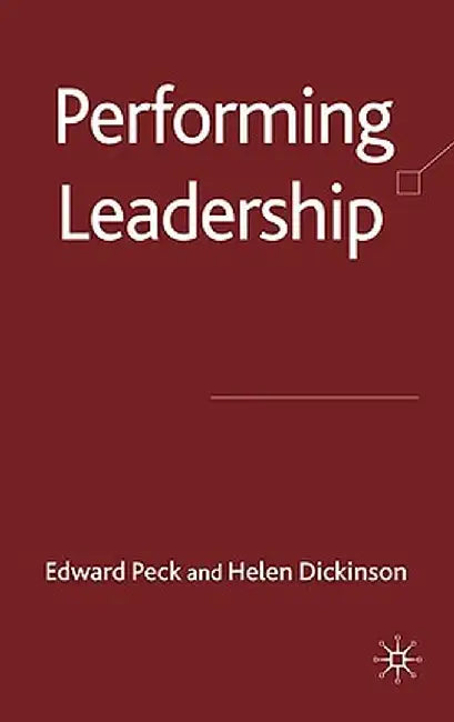 Performing Leadership by E. Peck