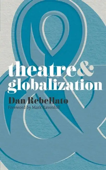 Theatre & Globalization by Mark Ravenhill