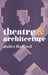 Theatre and Architecture by Juliet Rufford