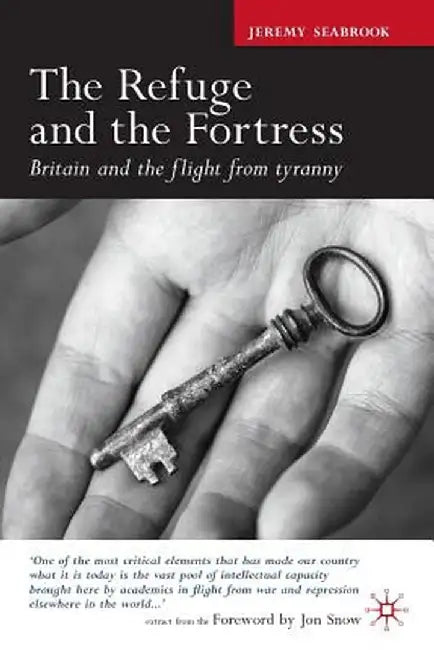 The Refuge and the Fortress: Britain and the Flight from Tyranny by J. Seabrook