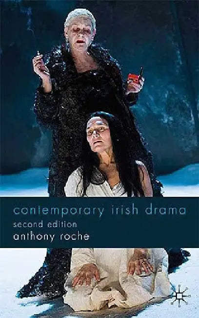 Contemporary Irish Drama: Second Edition by Anthony Roche