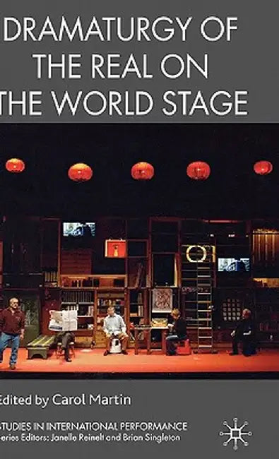 Dramaturgy of the Real on the World Stage by C. Martin