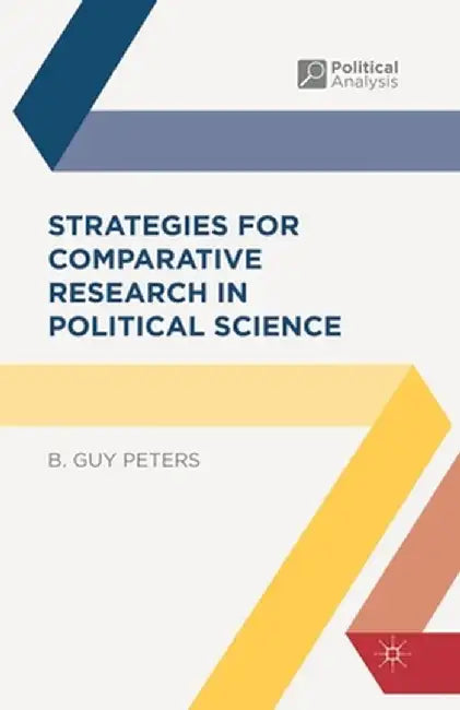 Strategies for Comparative Research in Political Science by B. Guy Peters