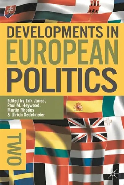 Developments in European Politics 2 by Erik Jones, Paul M. Heywood, Martin Rhodes