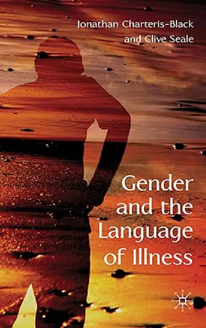 Gender and the Language of Illness by J. Charteris-Black