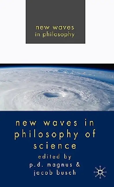 New Waves in Philosophy of Science by P. Magnus, J. Busch