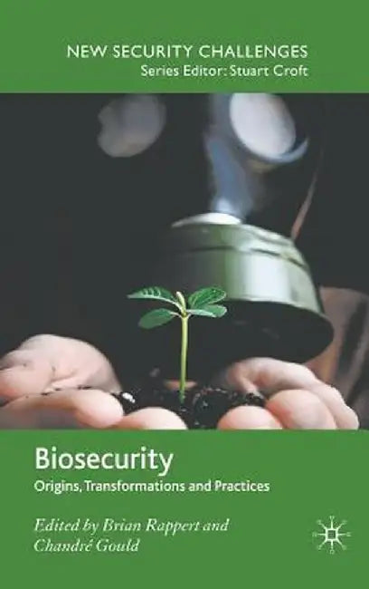 Biosecurity: Origins, Transformations and Practices by Brian Rappert