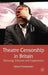 Theatre Censorship in Britain: Silencing, Censure and Suppression by H. Freshwater