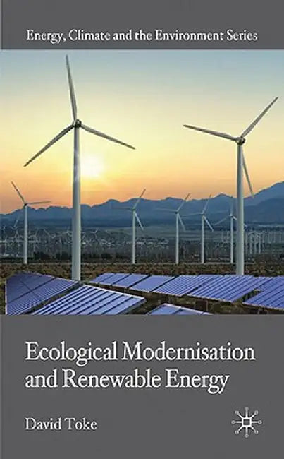 Ecological Modernisation and Renewable Energy by D. Toke