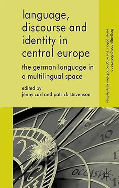 Language, Discourse and Identity in Central Europe: The German Language in a Multilingual Space by J. Carl