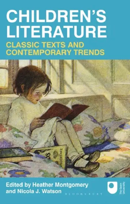 Children's Literature: Classic Texts and Contemporary Trends by Heather Montgomery, Nicola J. Watson