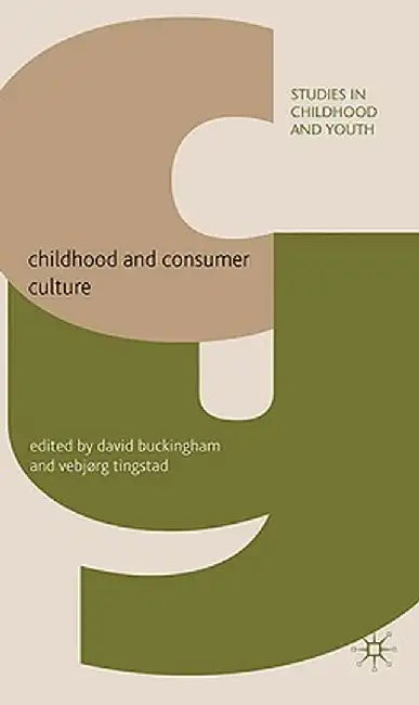 Childhood and Consumer Culture by D. Buckingham