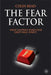 The Fear Factor: What Happens When Fear Grips Wall Street by C. Read