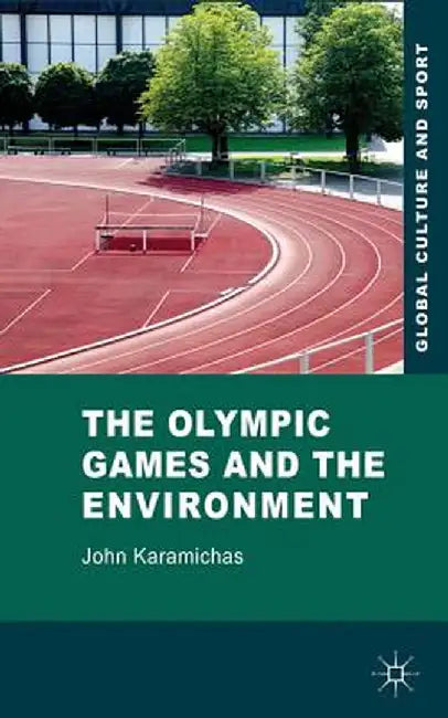 The Olympic Games and the Environment by J. Karamichas