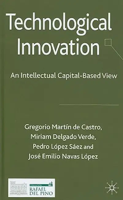 Technological Innovation: An Intellectual Capital Based View by Kenneth A. Loparo