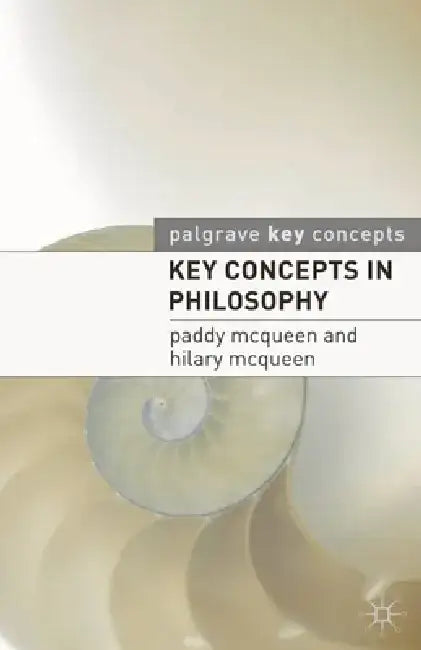 Key Concepts in Philosophy by Paddy McQueen