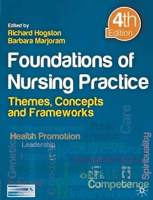 Foundations of Nursing Practice: Themes, Concepts and Frameworks by Richard Hogston