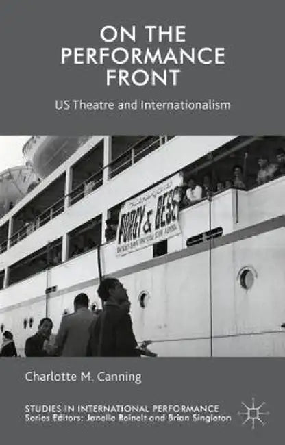 On the Performance Front: Us Theatre and Internationalism by C. Canning
