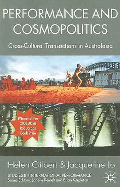 Performance and Cosmopolitics: Cross-Cultural Transactions in Australasia by H. Gilbert