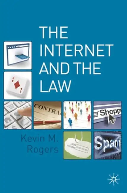 The Internet and the Law by Kevin Rogers