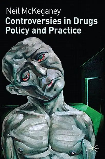 Controversies in Drugs Policy and Practice by N. McKeganey