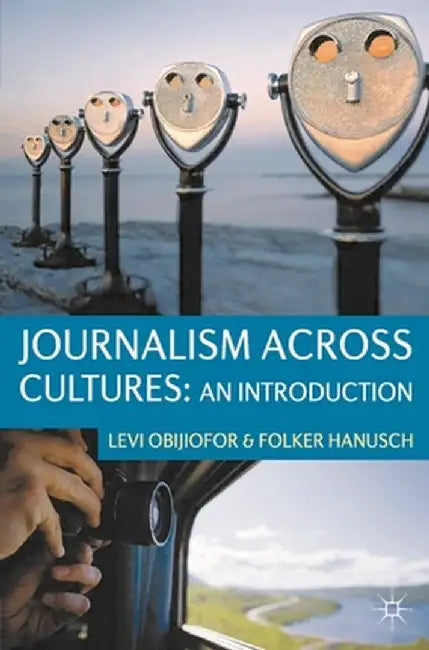 Journalism Across Cultures: An Introduction by Levi Obijiofor