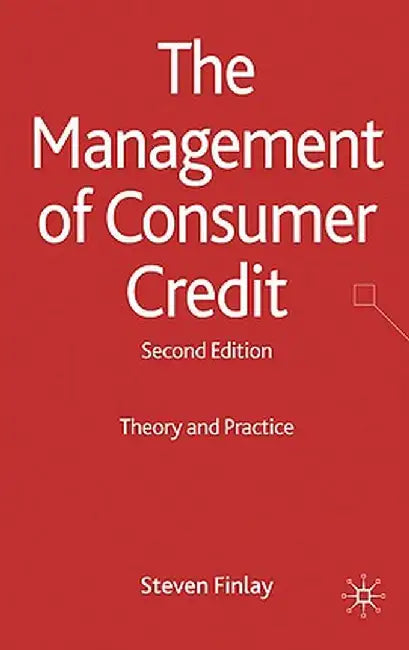 The Management of Consumer Credit: Theory and Practice by S. Finlay