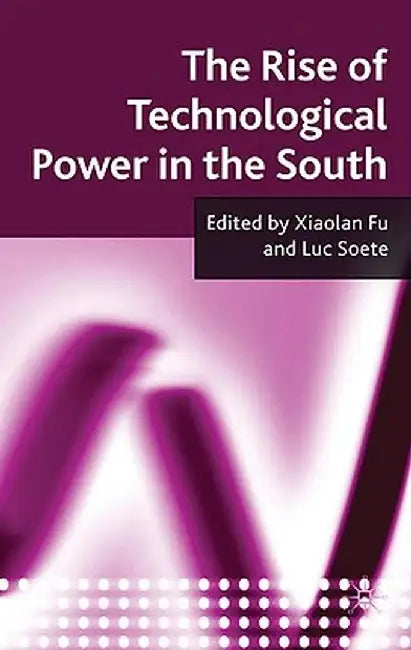 The Rise of Technological Power in the South by X. Fu