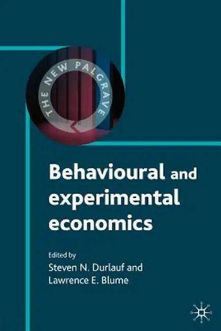 Behavioural and Experimental Economics by Steven Durlauf