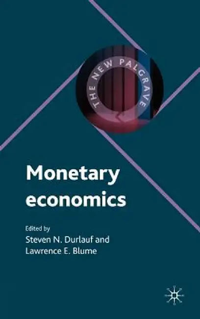 Monetary Economics by Steven Durlauf