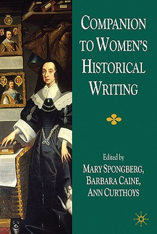 Companion to Women's Historical Writing by M. Spongberg