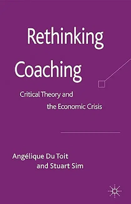 Rethinking Coaching: Critical Theory and the Economic Crisis by Kenneth A. Loparo