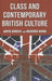 Class and Contemporary British Culture by A. Biressi