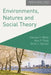 Environments, Natures and Social Theory: Towards a Critical Hybridity by Damian White