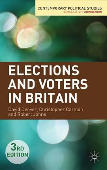 Elections and Voters in Britain by David Denver