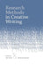 Research Methods in Creative Writing by Jeri Kroll
