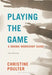Playing the Game: A Drama Workshop Guide by Christine Poulter