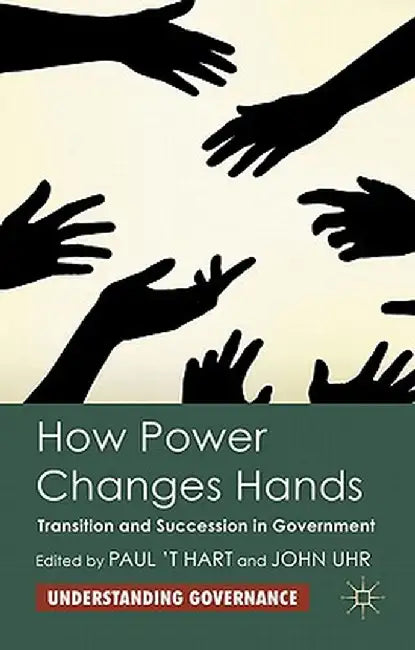 How Power Changes Hands: Transition and Succession in Government by Kenneth A. Loparo