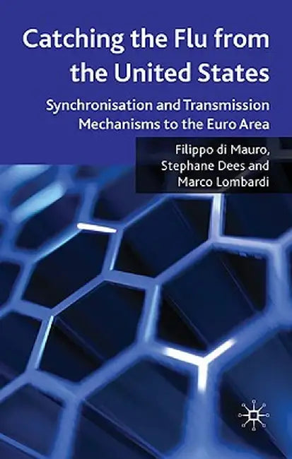 Catching the Flu from the United States: Synchronisation and Transmission Mechanisms to the Euro Area by Kenneth A. Loparo