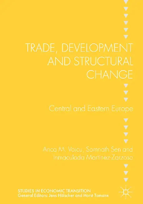 Trade, Development and Structural Change: Central and Eastern Europe by Anca M. Voicu
