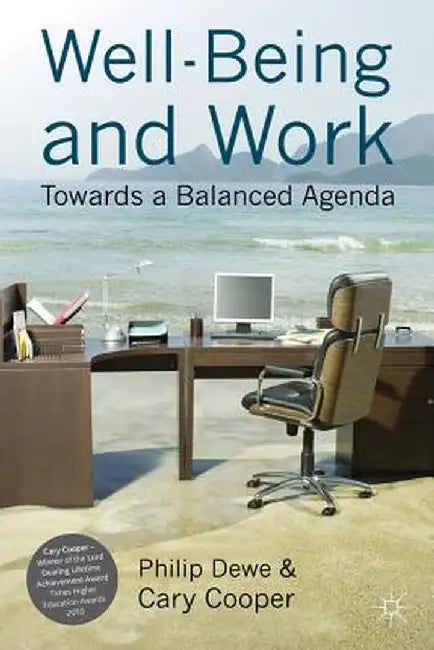 Well-Being and Work: Towards a Balanced Agenda by P. Dewe
