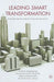 Leading Smart Transformation: A Roadmap for World Class Government by A. Kakabadse