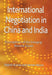 International Negotiation in China and India: A Comparison of the Emerging Business Giants by R. Kumar